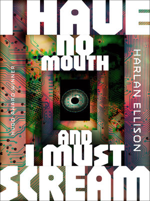cover image of I Have No Mouth, and I Must Scream